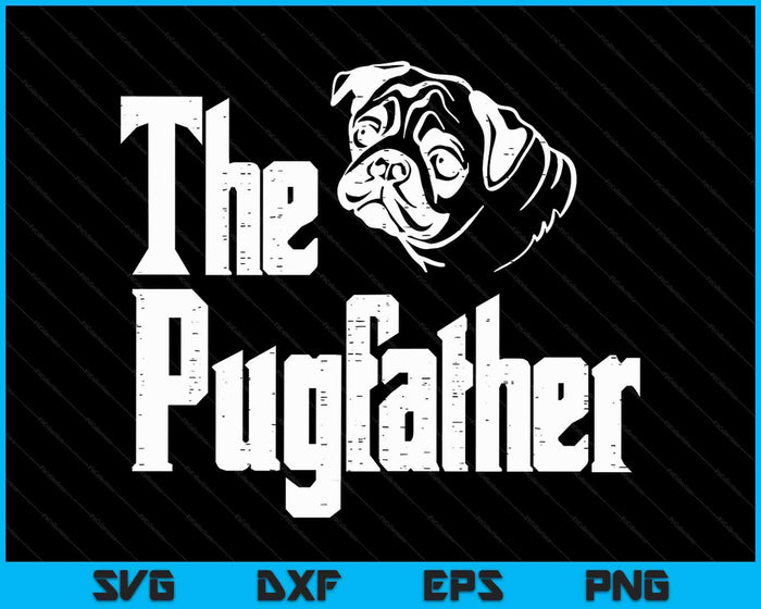 Fathers Day The Pug Father Pug Daddy Papa Fur Dad Dog Owne SVG PNG Digital Printable Files