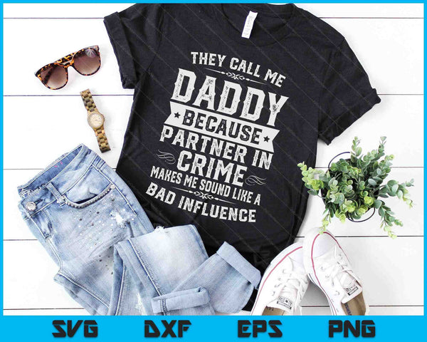 Fathers Day They Call Me Daddy  Because Partner In Crime SVG PNG Digital Cutting Files