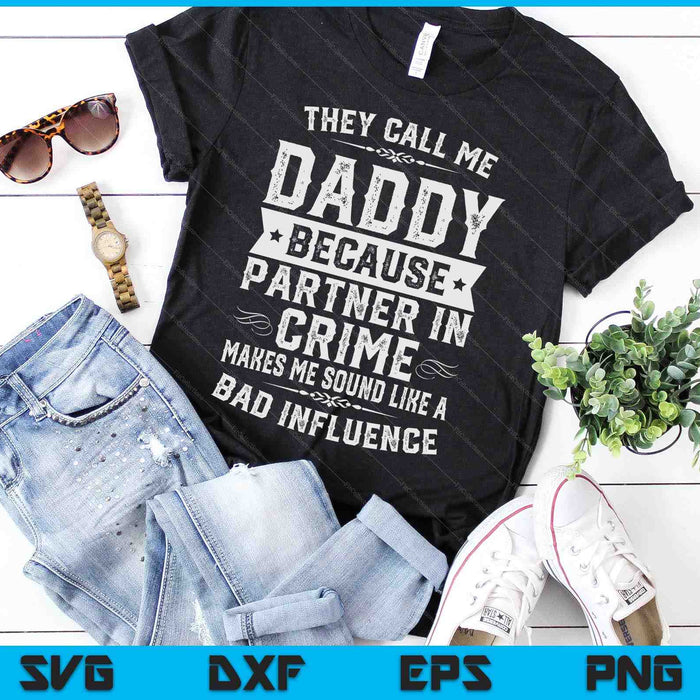 Fathers Day They Call Me Daddy  Because Partner In Crime SVG PNG Digital Cutting Files