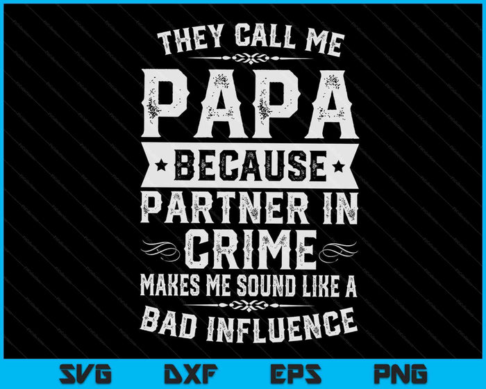 Fathers Day They Call Me Papa Because Partner In Crime SVG PNG Digital Cutting Files