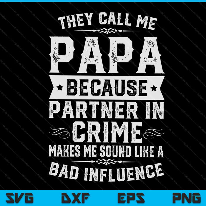 Fathers Day they call me papa because partner in crime SVG cut file