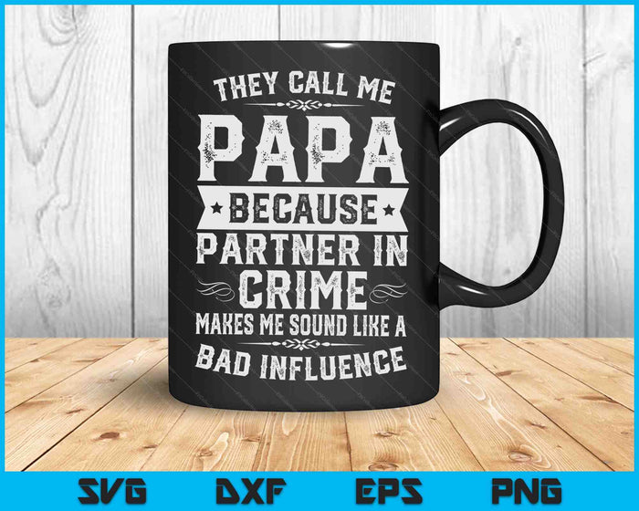 Fathers Day They Call Me Papa Because Partner In Crime SVG PNG Digital Cutting Files