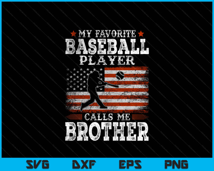 Favorite Baseball Player Calls Me Brother USA Flag SVG PNG Digital Printable Files