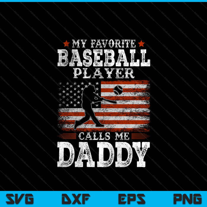 Favorite baseball player calls me daddy USA flag Father's Day SVG cut file