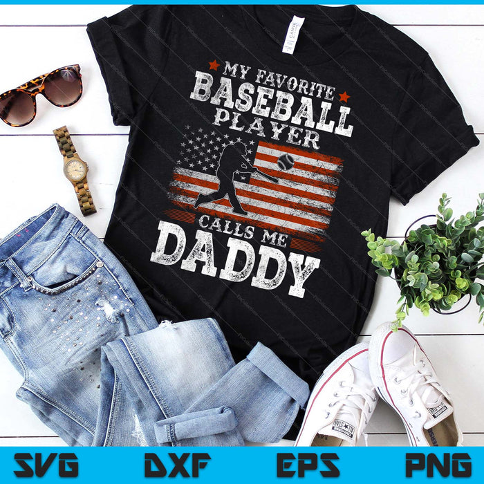 Favorite Baseball Player Calls Me Daddy USA Flag Father's day SVG PNG Digital Printable Files
