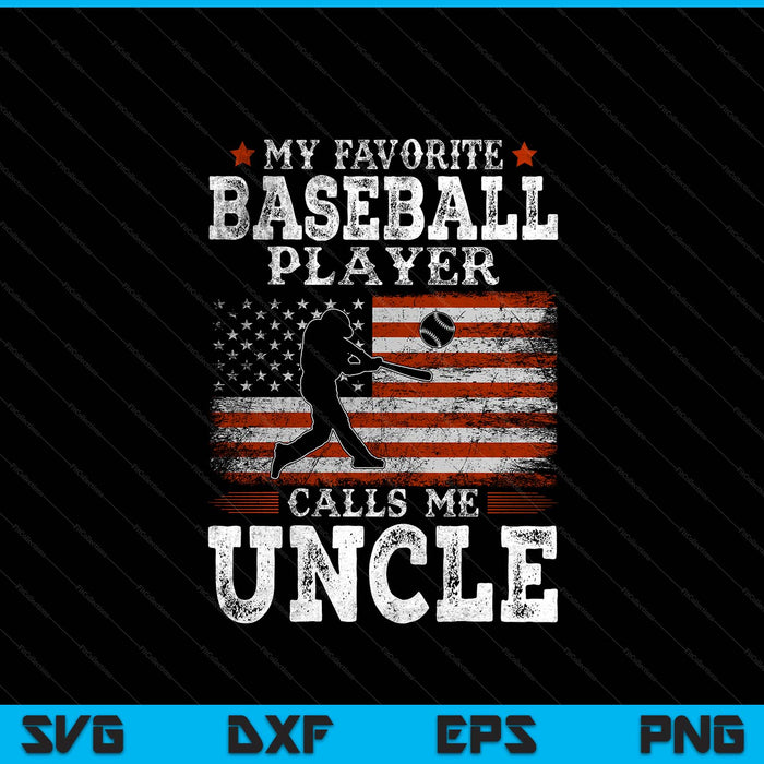 Favorite baseball player calls me uncle USA flag Father's Day SVG cut file