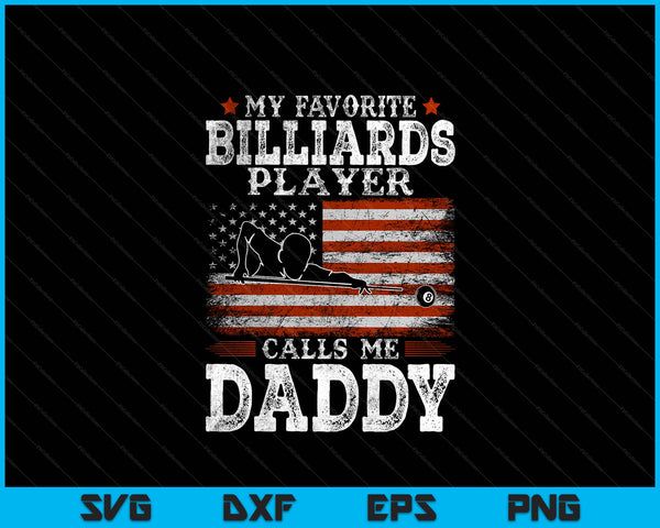 Favorite Billiards Player Calls Me Daddy USA Flag Father's Day SVG PNG Digital Printable Files