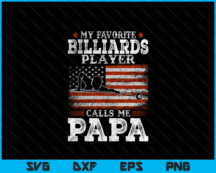 Favorite Billiards Player Calls Me Papa USA Flag Father's Day SVG PNG Digital Printable Files