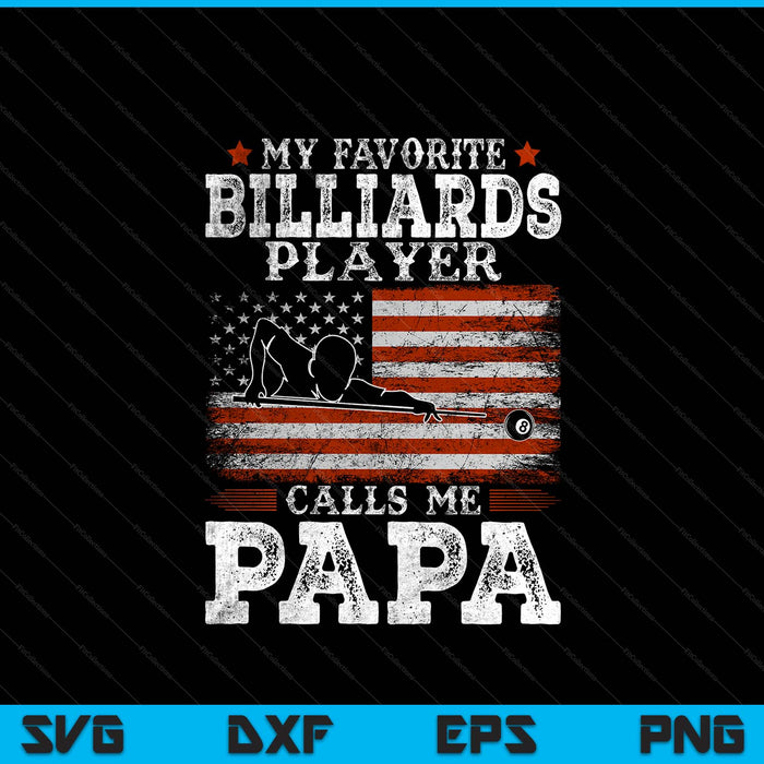 Favorite billiards player calls me papa USA flag Father's Day SVG cut file