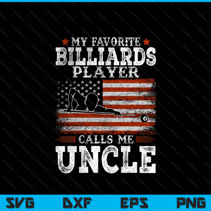 Favorite billiards player calls me uncle USA flag Father's Day SVG cut file