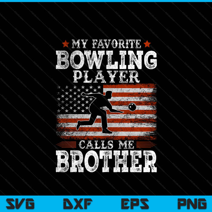 Favorite Bowling Player Calls Me Brother USA Flag Father's Day SVG PNG Digital Printable Files