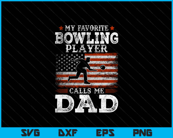 Favorite Bowling Player Calls Me Dad USA Flag Father's Day SVG PNG Digital Printable Files