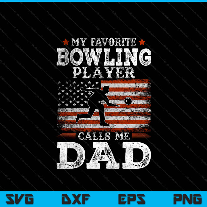 Favorite Bowling Player Calls Me Dad USA Flag Father's Day SVG PNG Digital Printable Files