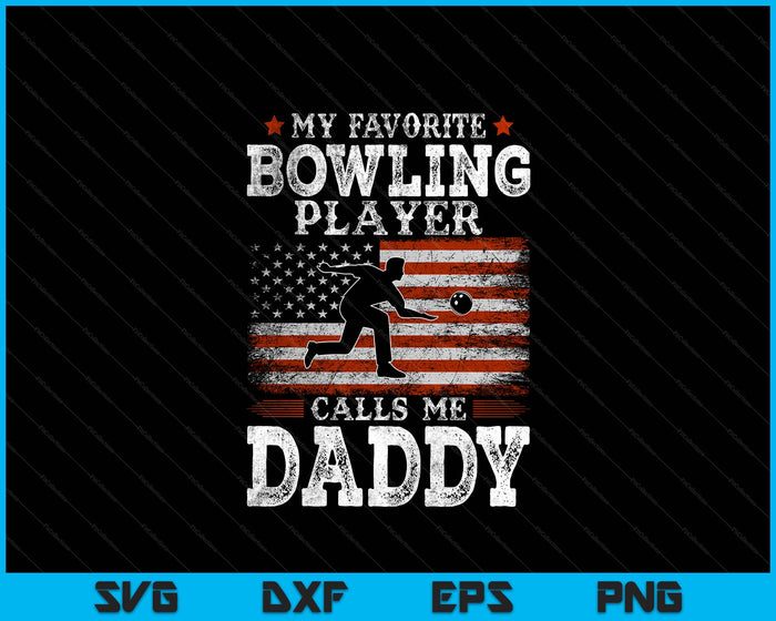 Favorite Bowling Player Calls Me Daddy USA Flag Father's Day SVG PNG Digital Printable Files