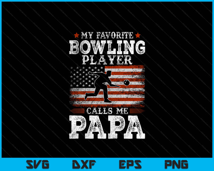 Favorite Bowling Player Calls Me Papa USA Flag Father's Day SVG PNG Digital Printable Files