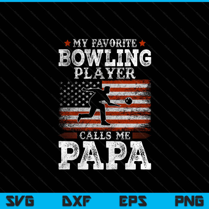 Favorite Bowling Player Calls Me Papa USA Flag Father's Day SVG PNG Digital Printable Files