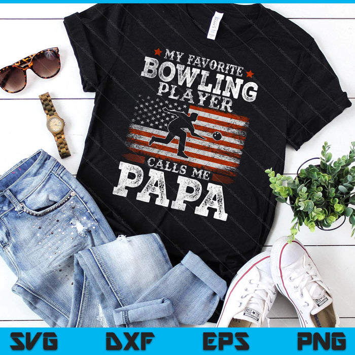 Favorite Bowling Player Calls Me Papa USA Flag Father's Day SVG PNG Digital Printable Files