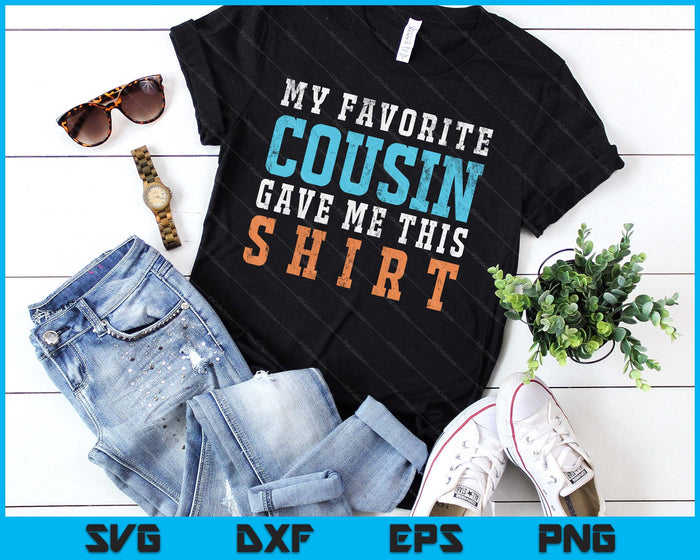 Favorite Cousin Funny Gift SVG PNG Digital Printable Files