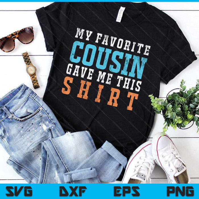 Favorite Cousin Funny Gift SVG PNG Digital Printable Files