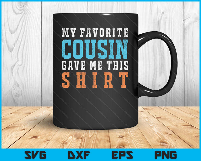 Favorite Cousin Funny Gift SVG PNG Digital Printable Files