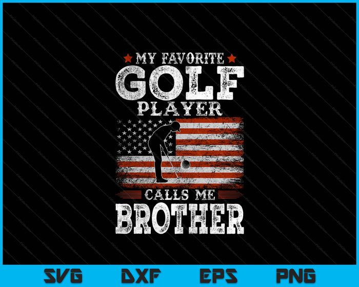 Favorite Golf Player Calls Me Brother USA Flag Father's Day SVG PNG Digital Printable Files