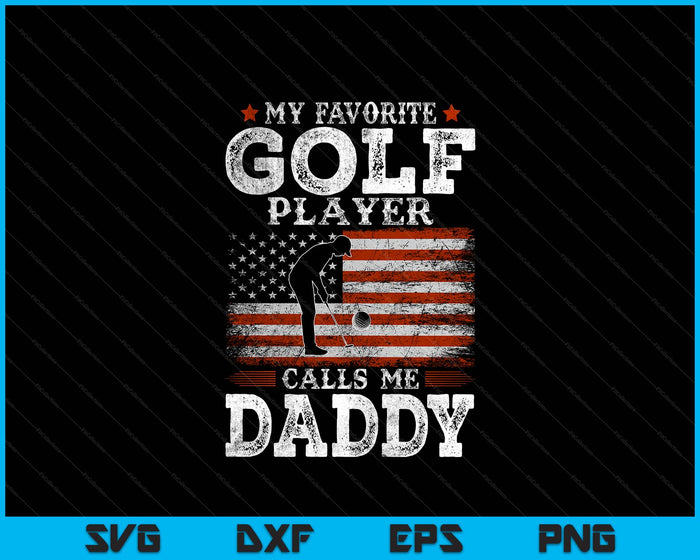 Favorite Golf Player Calls Me Daddy USA Flag Father's Day SVG PNG Digital Printable Files