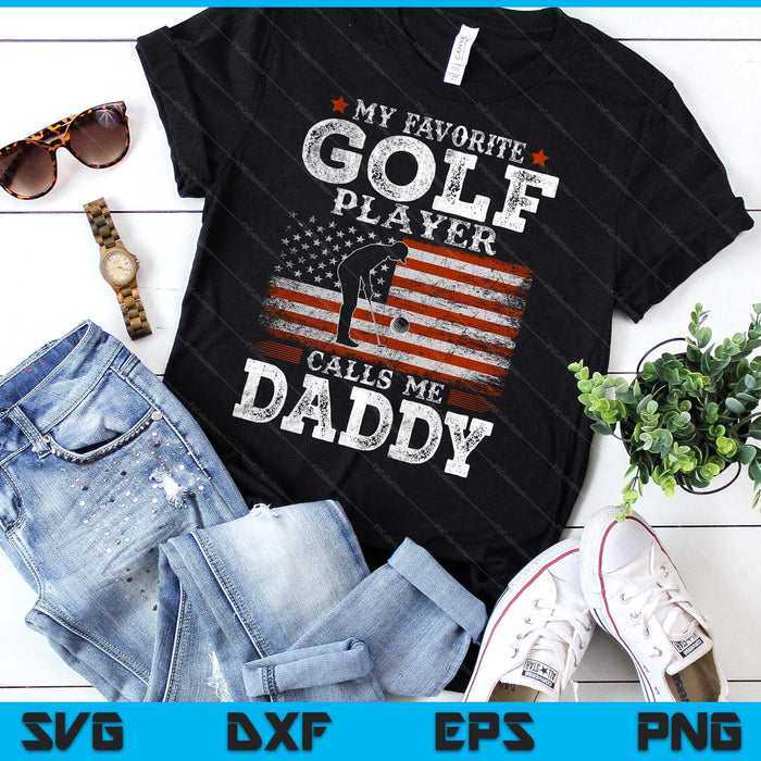 Favorite Golf Player Calls Me Daddy USA Flag Father's Day SVG PNG Digital Printable Files