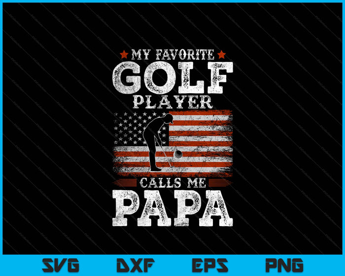 Favorite Golf Player Calls Me Papa USA Flag Father's Day SVG PNG Digital Printable Files