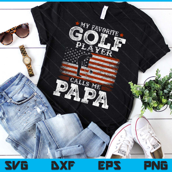 Favorite Golf Player Calls Me Papa USA Flag Father's Day SVG PNG Digital Printable Files
