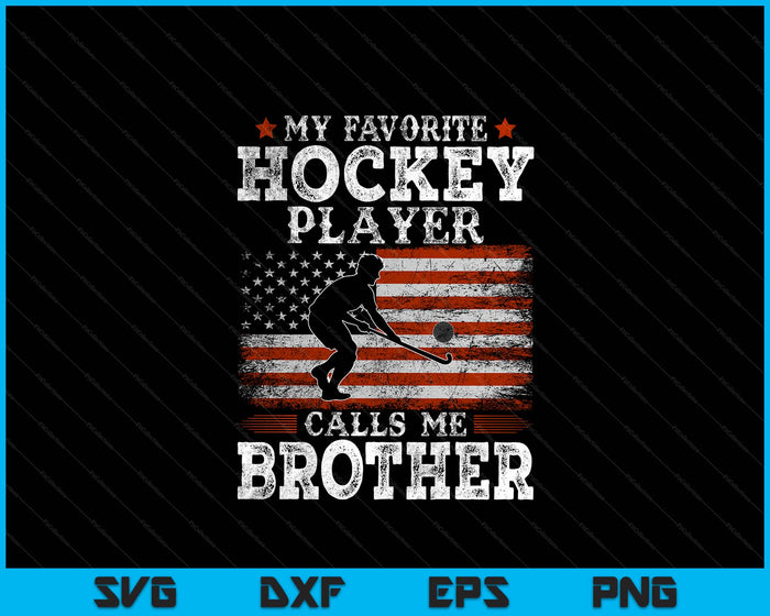 Favorite Hockey Player Calls Me Brother USA Flag Father's Day SVG PNG Digital Printable Files