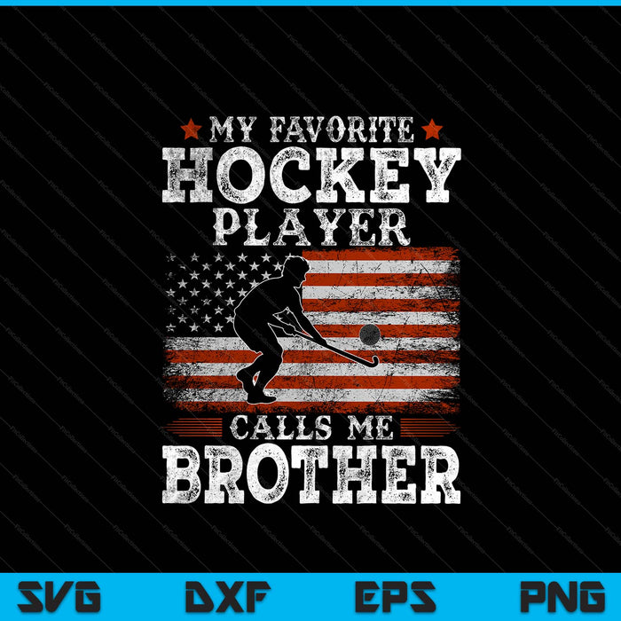 Favorite hockey player calls me brother USA flag Father's Day SVG PNG cut file for Cricut