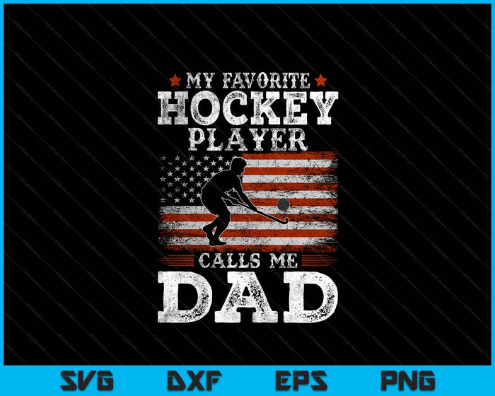 Favorite Hockey Player Calls Me Dad USA Flag Father's Day SVG PNG Digital Printable Files