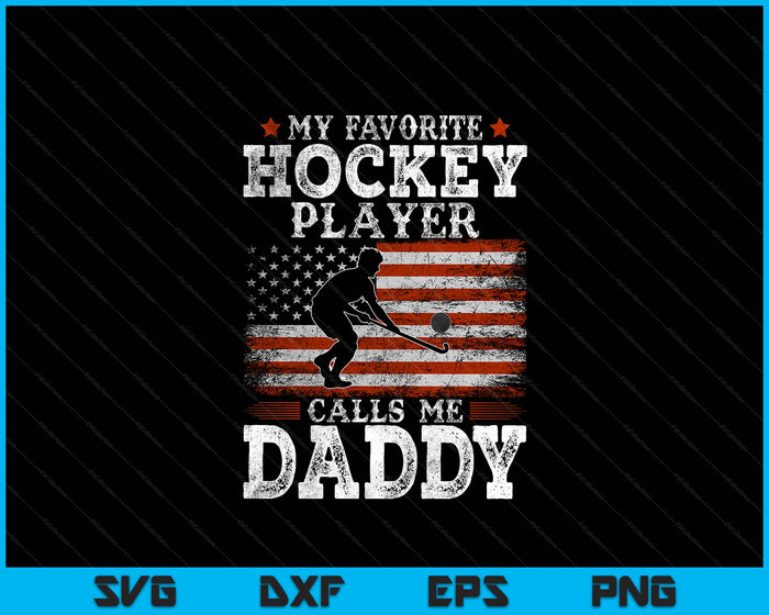 Favorite Hockey Player Calls Me Daddy USA Flag Father's Day SVG PNG Digital Printable Files