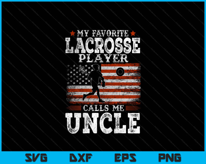 Favorite Lacrosse Player Calls Me Uncle USA Flag Father's Day SVG PNG Digital Printable Files