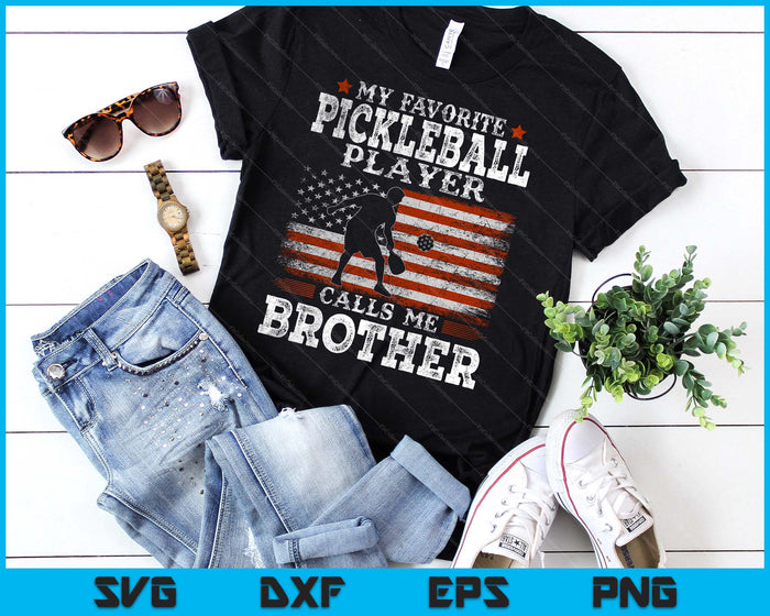 Favorite Pickleball Player Calls Me Brother USA Flag Father's Day SVG PNG Digital Printable Files