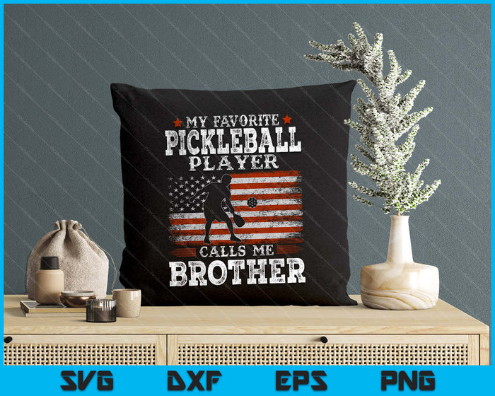 Favorite Pickleball Player Calls Me Brother USA Flag Father's Day SVG PNG Digital Printable Files
