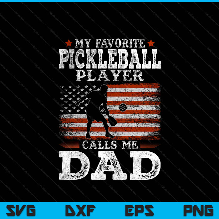 Favorite pickleball player calls me dad USA flag Father's Day SVG cut file