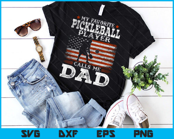 Favorite Pickleball Player Calls Me Dad USA Flag Father's Day SVG PNG Digital Printable Files
