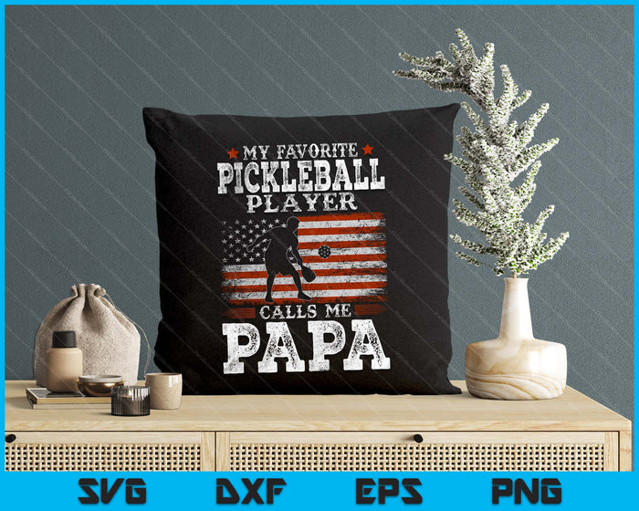 Favorite Pickleball Player Calls Me Papa USA Flag Father's Day SVG PNG Digital Printable Files