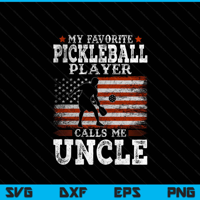 Favorite pickleball player calls me uncle USA flag Father's Day SVG PNG cut file for Cricut
