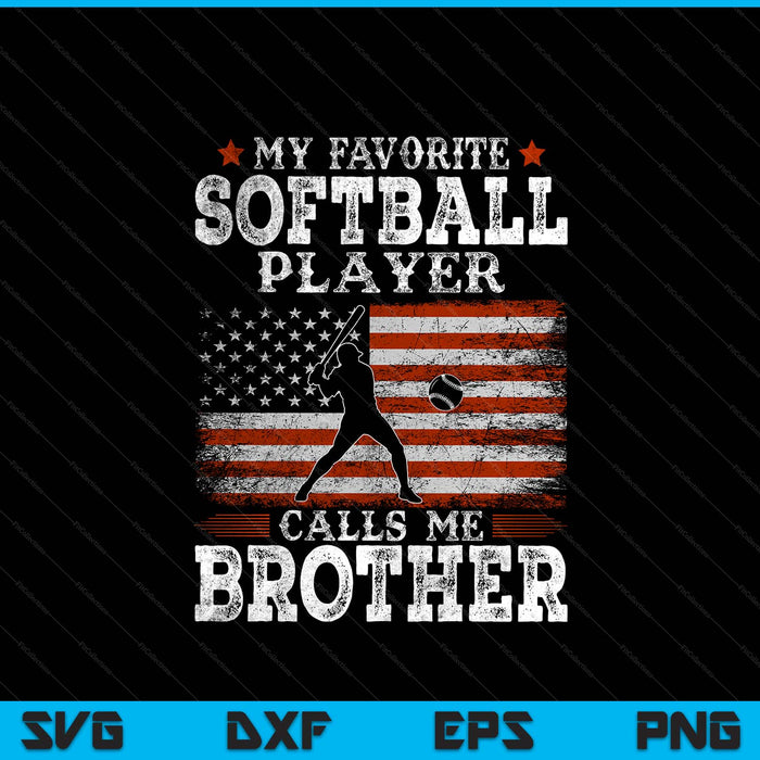 Favorite softball player calls me brother USA flag Father's Day SVG cut file