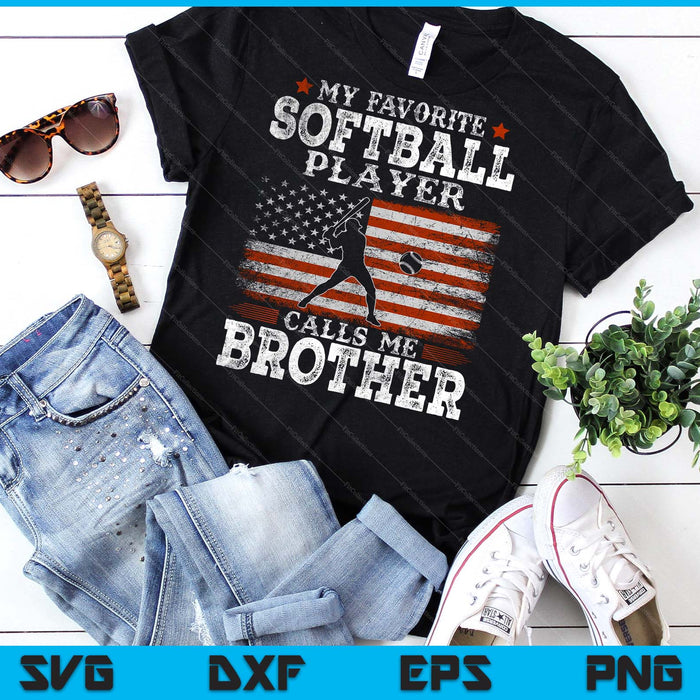 Favorite Softball Player Calls Me Brother USA Flag Father's Day SVG PNG Digital Printable Files