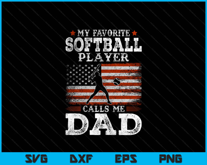 Favorite Softball Player Calls Me Dad USA Flag Father's Day SVG PNG Digital Printable Files