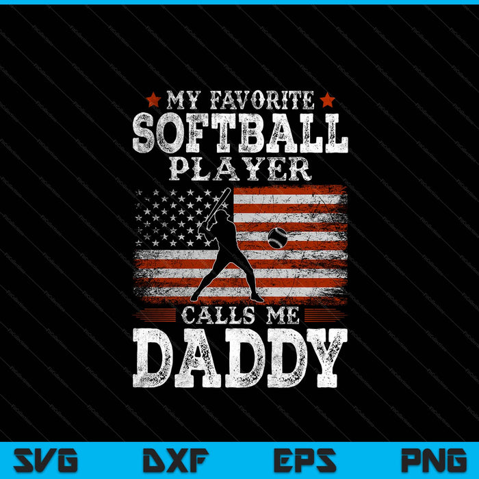 Favorite softball player calls me daddy USA flag Father's Day SVG cut file