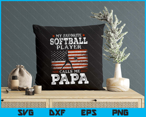 Favorite Softball Player Calls Me Papa USA Flag Father's Day SVG PNG Digital Printable Files