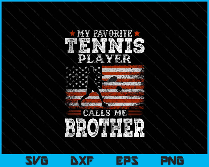 Favorite Tennis Player Calls Me Brother USA Flag Father's Day SVG PNG Digital Printable Files