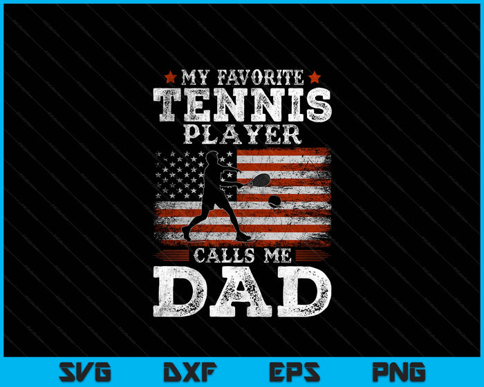 Favorite Tennis Player Calls Me Dad USA Flag Father's Day SVG PNG Digital Printable Files