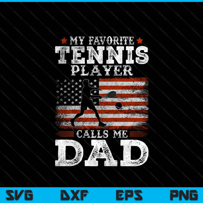 Favorite tennis player calls me dad USA flag Father's Day SVG cut file