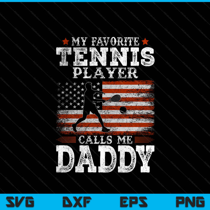 Favorite tennis player calls me daddy USA flag Father's Day SVG PNG cut file for Cricut