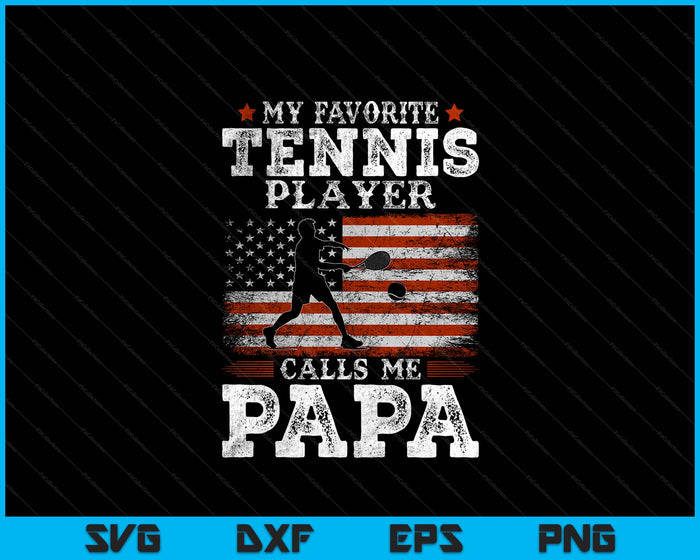 Favorite Tennis Player Calls Me Papa USA Flag Father's Day SVG PNG Digital Printable Files